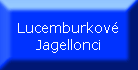 Lucemburkové a Jagellonci na českém trůně